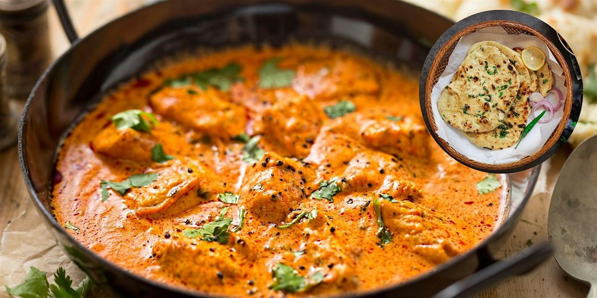 Indian Butter Chicken and Naan Hands on Cooking Class