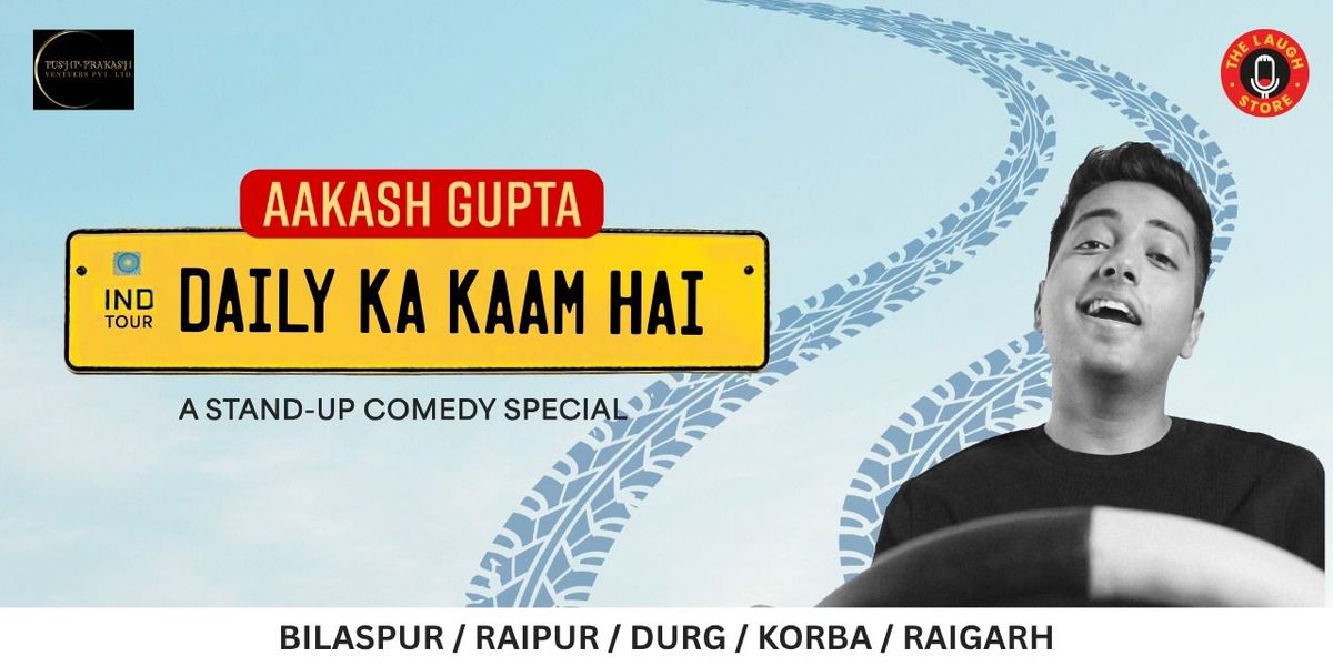 AAKASH GUPTA HAMAR CHATTISGHAR TOUR 3.0, 28 December | Event in Durgapur | AllEvents
