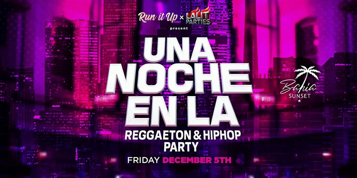 18+ FRIDAY UNA NOCHE EN LA HIP HOP| LATIN FREE W/RSVP, 5 December | Event in Los Angeles | AllEvents