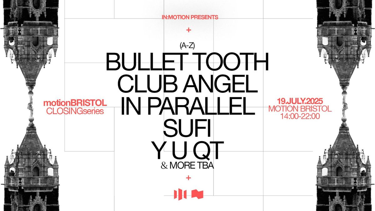Motion Closing Series: Y U QT, Bullet Tooth, Club Angel &amp; more, 19 July | Event in Bristol | AllEvents