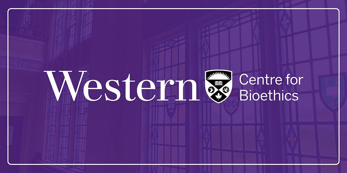 Launch of Western University's Centre for Bioethics, 4 December | Event in London | AllEvents