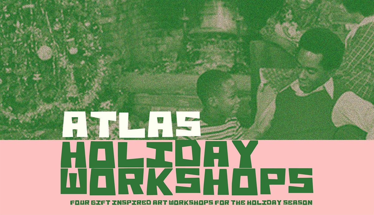 Atlas Holiday Workshops, 6 December | Event in Richmond | AllEvents
