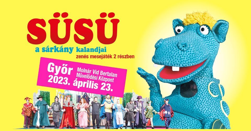 SÜSÜ a sárkány kalandjai - Győr, 23 April | Event in Gyor | AllEvents.in