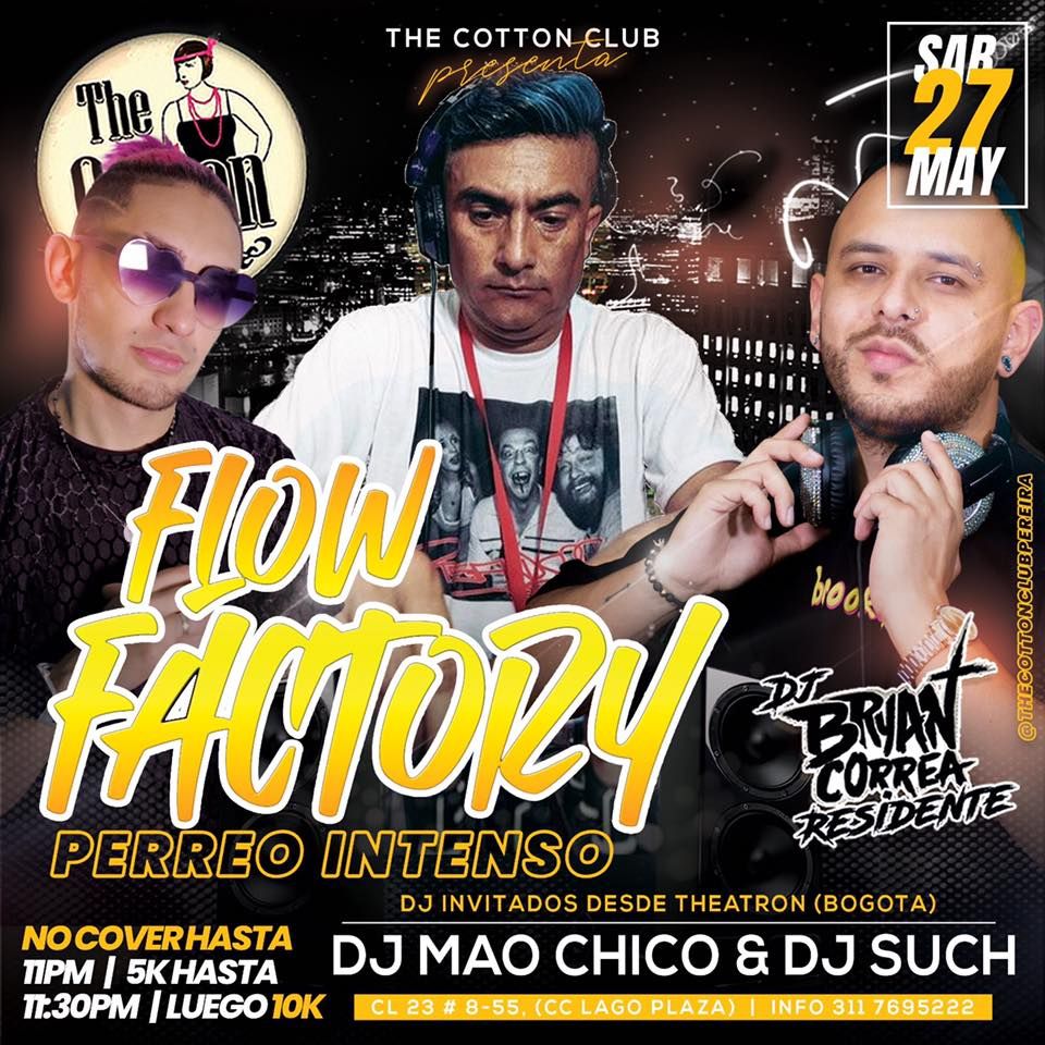 FLOW FACTORY PERREO INTENSO , The Cotton Club, Pereira, 27 May 2023 ...