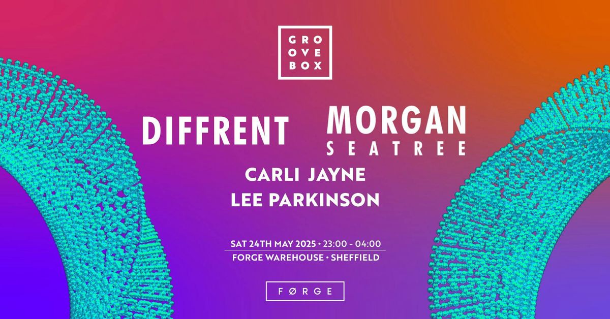 MORGAN SEATREE &amp; DIFFRENT | Groovebox at FORGE Sheffield | Event in Sheffield | AllEvents