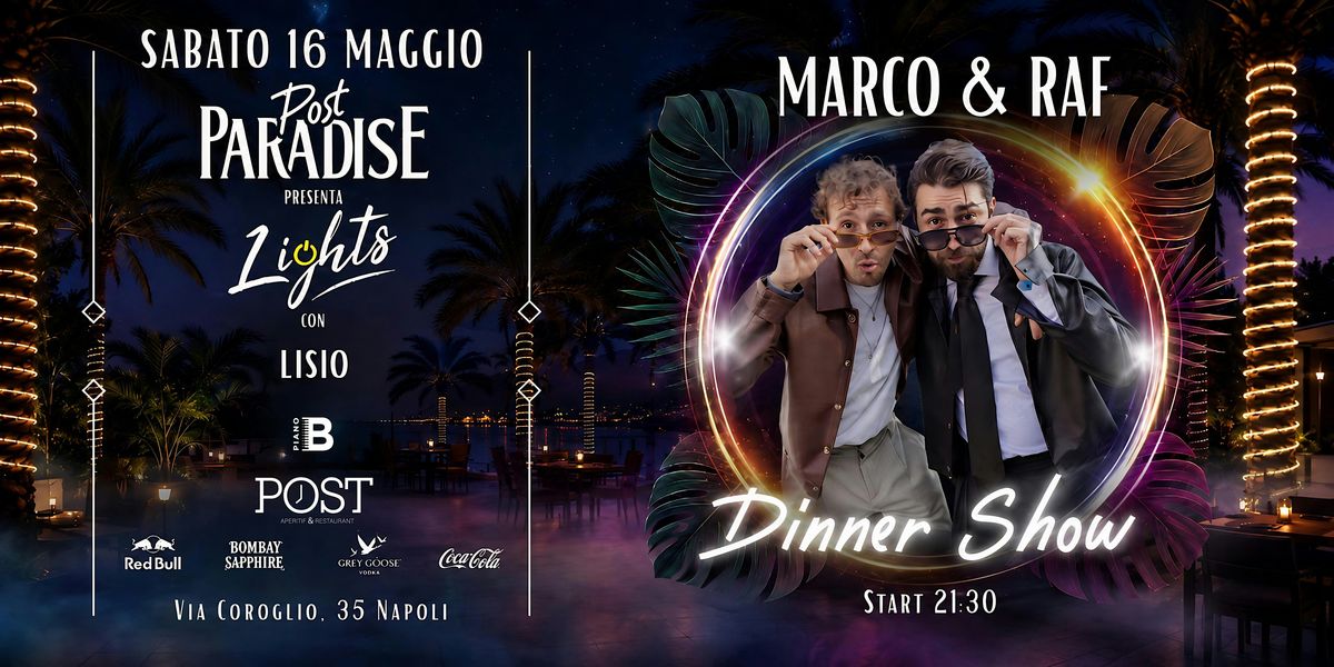 Post Paradise presenta LIGHTS con Dj set Lisio - Dinner Show Marco ...