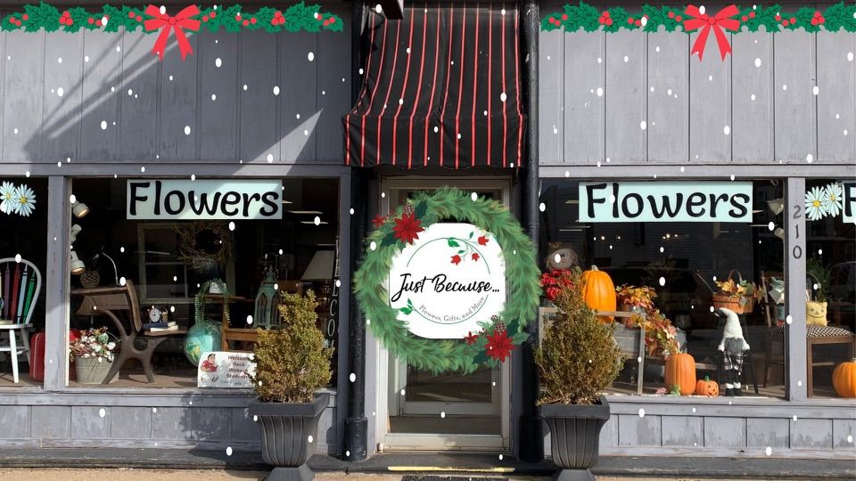 Christmas Open House , Just Because Flowers, Gifts and More