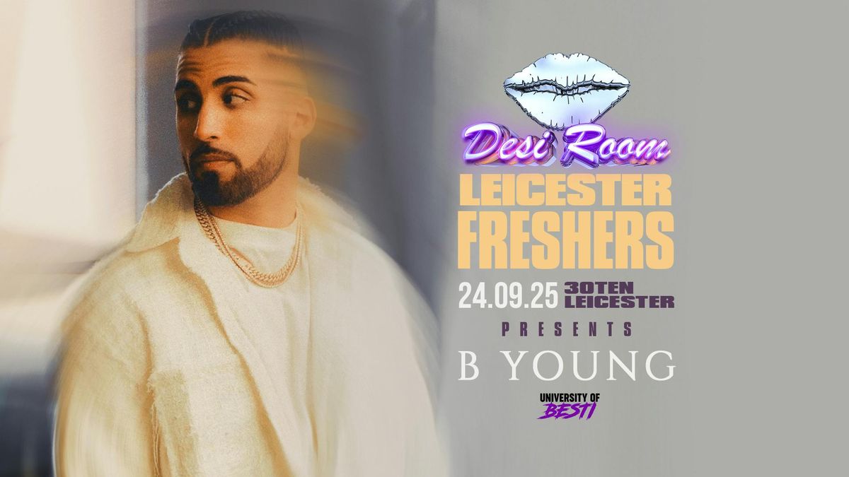 Desi Room presents B YOUNG - LEICESTER FRESHERS 2025, 24 September | Event in Leicester | AllEvents