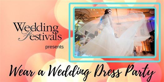 Wear A Wedding Dress Party Wedding Festivals Greenville March 10 2022 Allevents In Greenville Fall Festival 2022