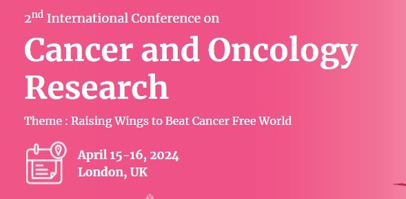 2nd International Conference on Cancer and Oncology Research, London ...