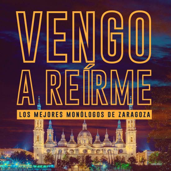 Vengo a Reírme, 24 October | Event in Zaragoza | AllEvents