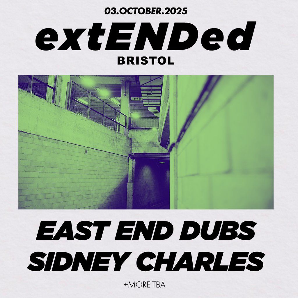 extENDed Bristol: East End Dubs + Sidney Charles + More TBA, 3 October | Event in Bristol | AllEvents