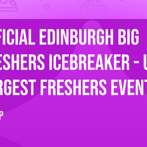 OFFICIAL Edinburgh Big Freshers Icebreaker - UK Largest Freshers Events - Sold Out 10 Years Running 🏆