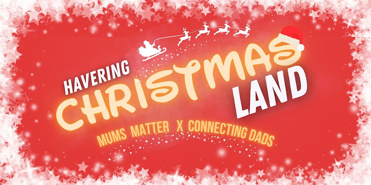 Mums Matter and Connecting Dads at Christmas Land, 10 December | Event in Hornchurch | AllEvents
