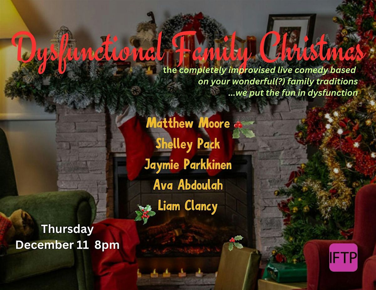 IFTP Dysfunctional Family Christmas Improv Show!  THUR 12/11, 11 December | Event in Los Angeles | AllEvents