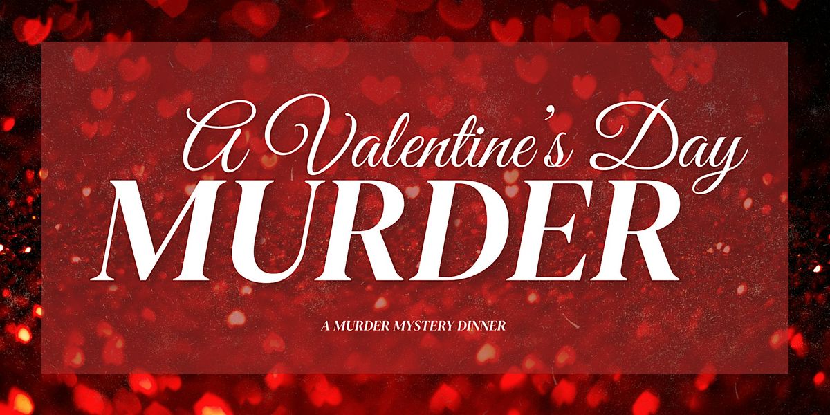 A Valentine's Day M**der - M**der Mystery Dinner (February 7), 7 February | Event in Newport | AllEvents