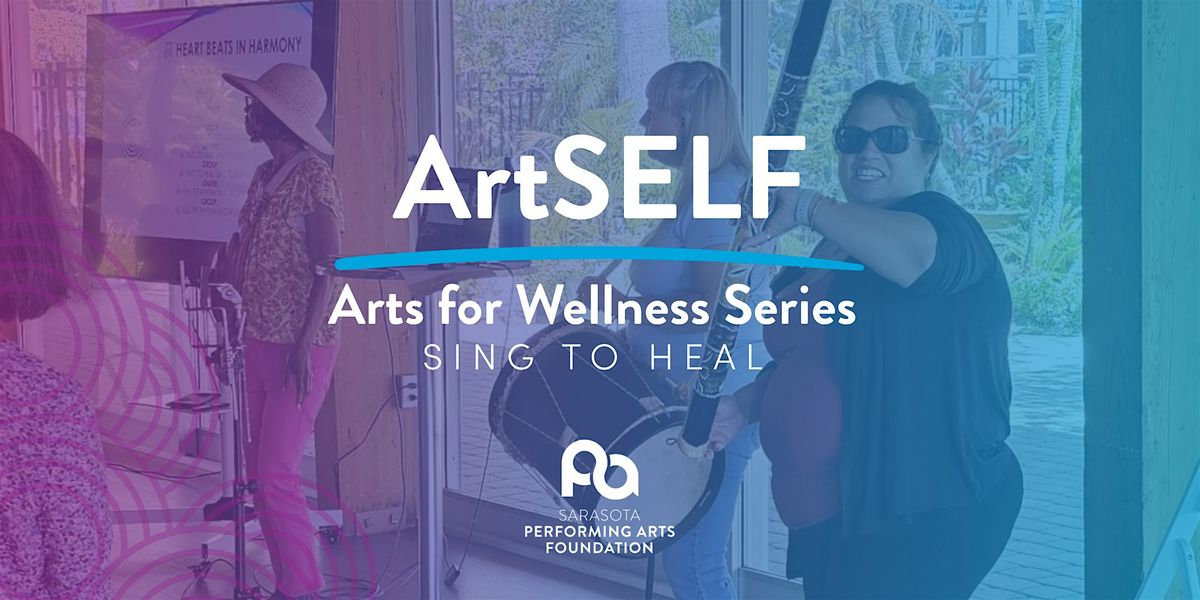 ArtSELF - Arts for Wellness Series: Sing To Heal (Music Workshop), 7 April | Event in Sarasota | AllEvents