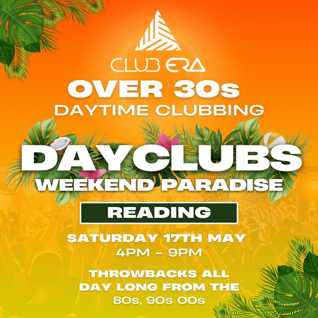 DAYCLUBS READING: The Ultimate Over 30s Day Party Experience!, 17 May | Event in Reading | AllEvents