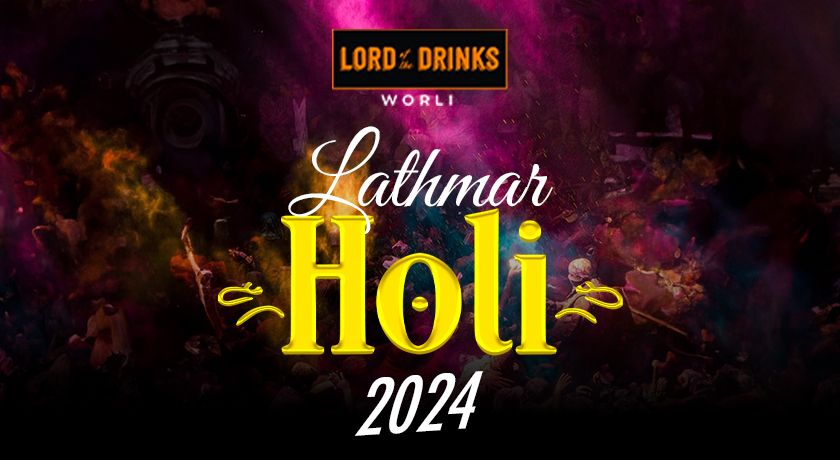 MATHURA STYLE LATHMAR HOLI PARTY BY KKM - LOTD, Lord of the Drinks ...