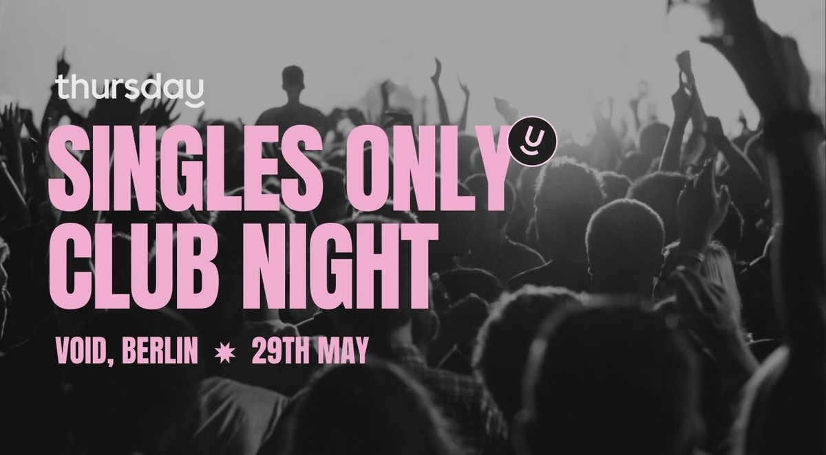 Thursday | Singles Only Club Night | Berlin, 29 May | Event in Berlin | AllEvents