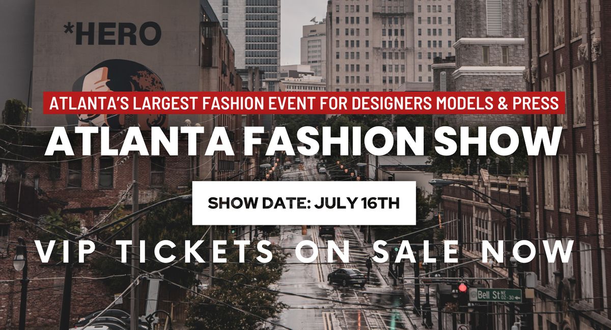 Atlanta Fashion Show Vip Early Bird Tickets 3015 Rn Martin St East Point July 16 2021 Allevents In Atlanta 3-Day Fashion Show In November 2022