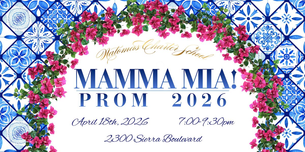 Natomas Charter School Presents: Mamma Mia Prom 2026, 2300 Sierra Blvd ...