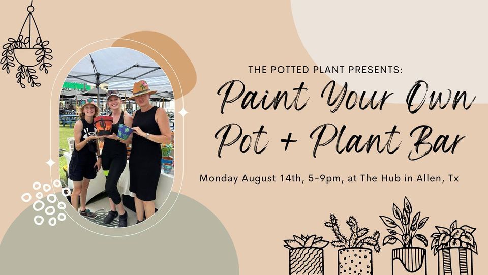 Paint Your Own Pot + Plant Bar, The HUB, Allen, August 14 2023