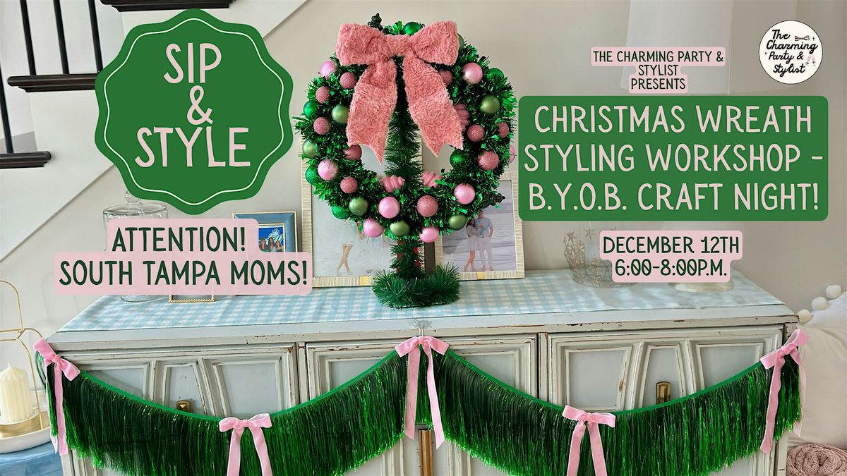 SIP & STYLE! CHRISTMAS WREATH STYLING WORKSHOP, 12 December | Event in Tampa | AllEvents