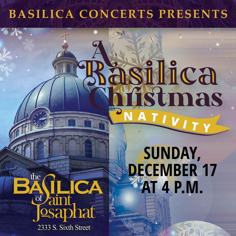 Basilica Concerts presents A Basilica Christmas NATIVITY, Basilica of
