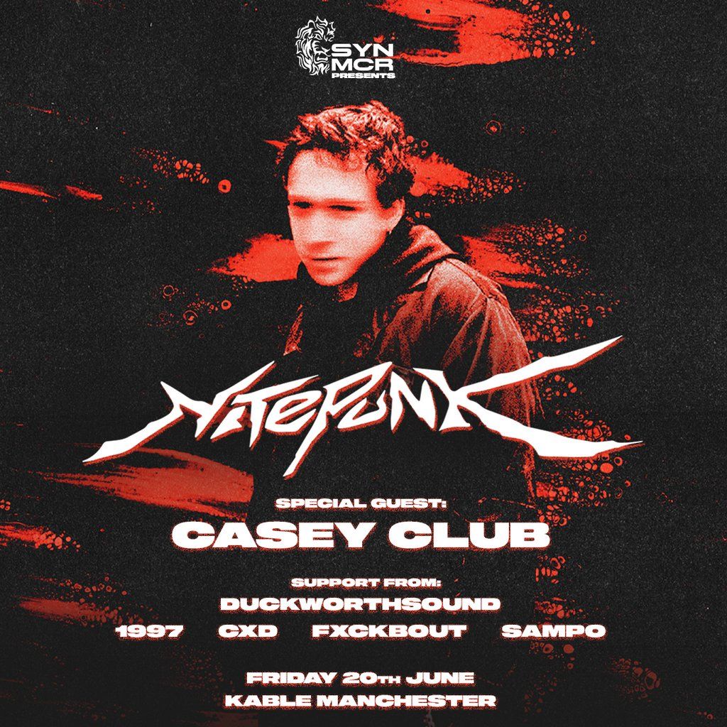 SYN MCR: Nitepunk w/ special guest: Casey Club, 20 June | Event in Manchester | AllEvents