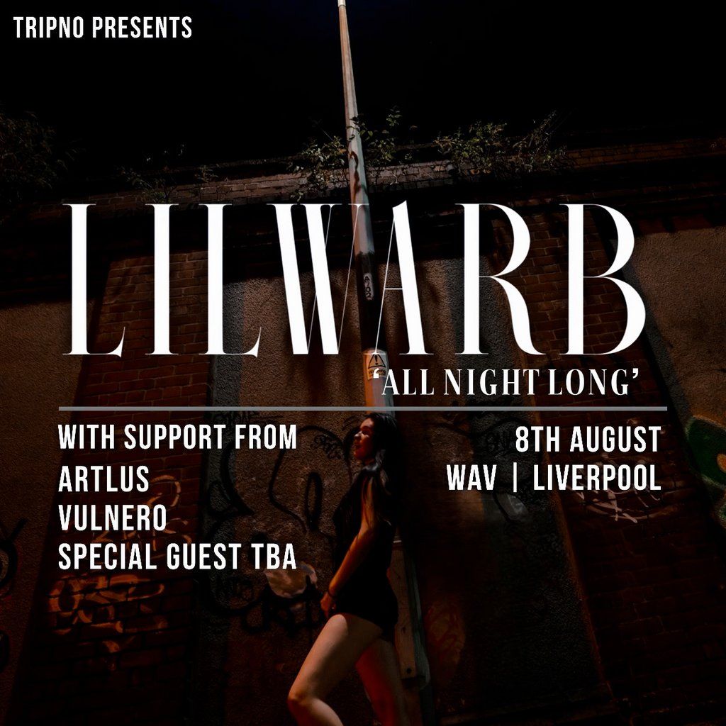 Lilwarb All Night Long + Artlus & more - Wav Liverpool, 8 August | Event in Liverpool | AllEvents