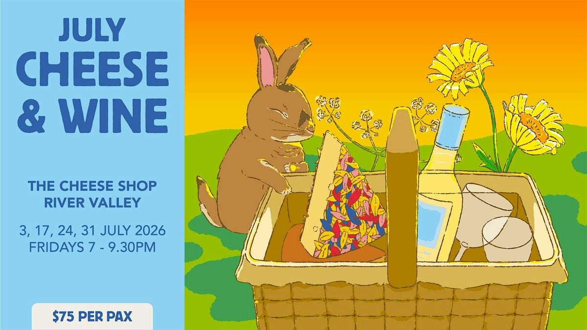 Cheese & Wine Night (River Valley) - 17 Jul, Fri at The Cheese Shop River Valley
