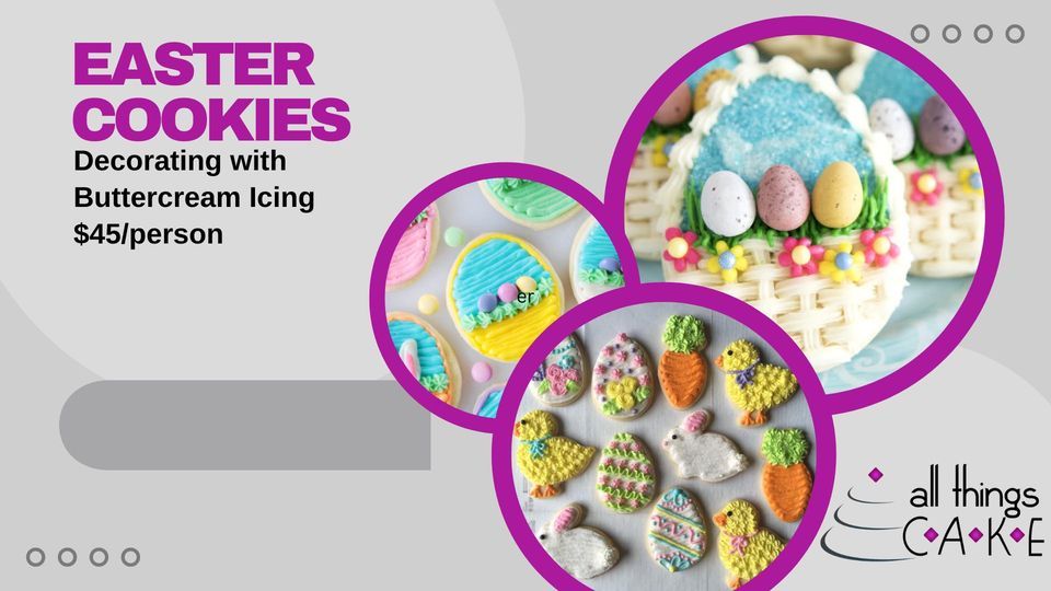 SOLD OUT Easter Cookies with Buttercream Icing, All Things Cake