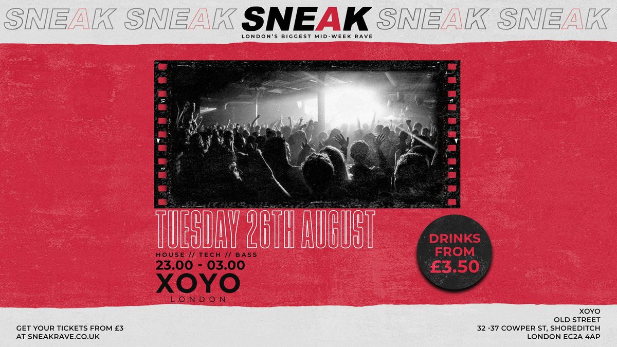 SNEAK RAVE @ XOYO - TUESDAY 26TH AUGUST, 26 August | Event in London | AllEvents