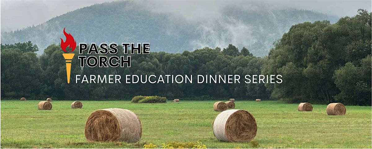 Pass the Torch Farmer Education Dinner Series: Securing the Legacy, 26 January | Event in Sylva | AllEvents