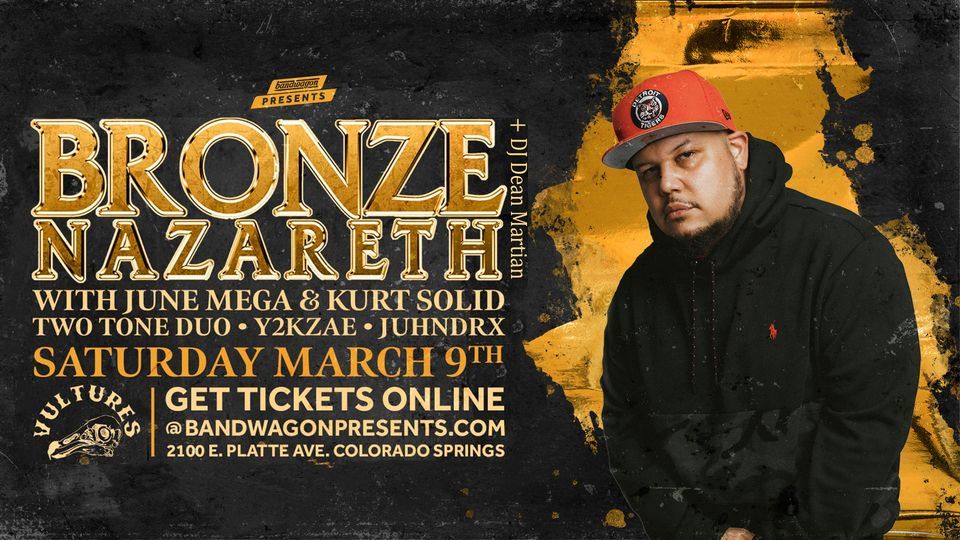Bronze Nazareth w/ June Mega, Kurt Solid, Trippin.Ace, Y2KZae, JuHndrx