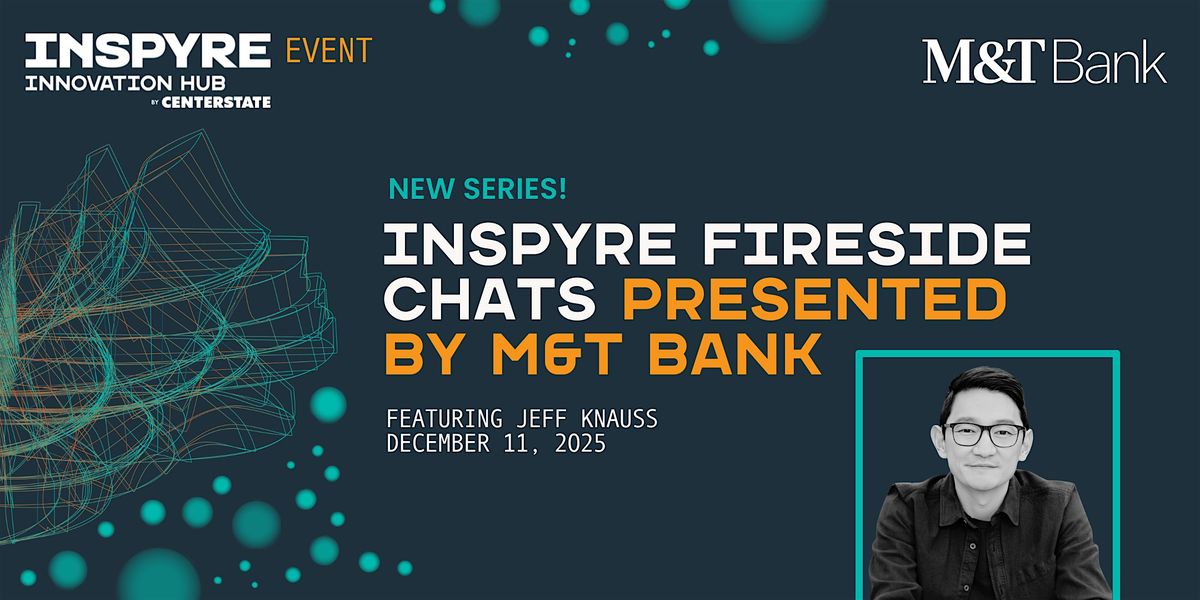 INSPYRE Fireside Chats Presented by M&T Bank, 11 December | Event in Syracuse | AllEvents
