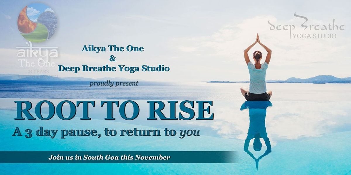 ROOT TO RISE : A 3 DAY RETREAT IN THE HEART OF GOA, 6 November | Event in Goa | AllEvents