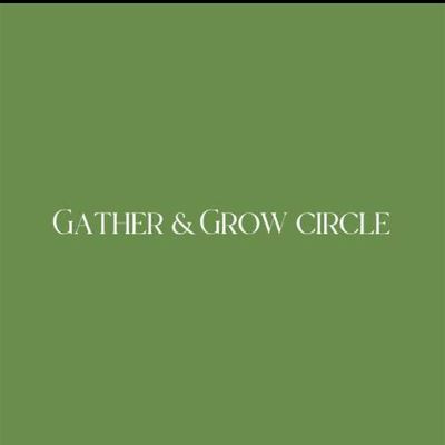 Gather and Grow Circle