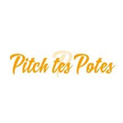 Pitch tes potes