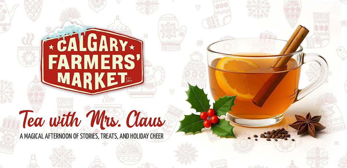 Tea with Mrs. Claus at Calgary Farmers' Market South, 13 December | Event in Calgary | AllEvents