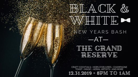 Black White New Year S Eve Bash Ringing In 2020 At The Grand Reserve Tue Dec 31 2019 At 08 30 Pm