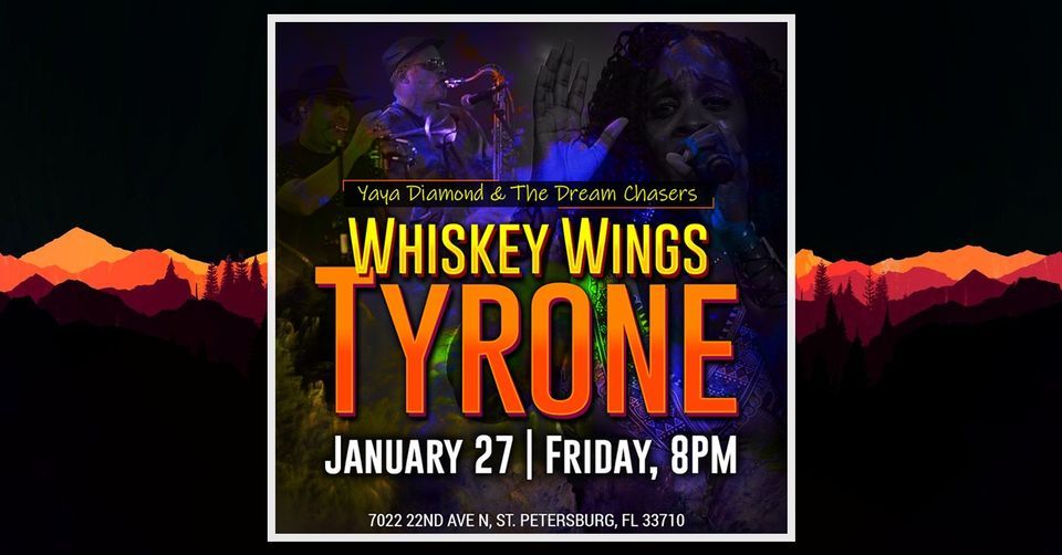 Yaya Diamond & The Dream Chasers Whiskey Wings Tyrone, Whiskey Wings