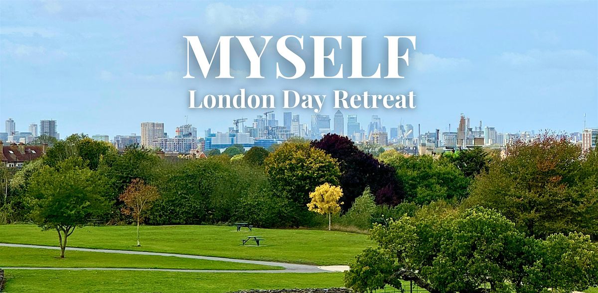 MYSELF - London Day Retreat - Beginners are welcome, 21 March | Event in London | AllEvents