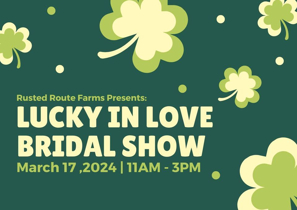 Lucky In Love Bridal Show Rusted Route Farms Jackson March 17 2024 lucky-in-love-bridal-show-rusted-route-farms-jackson-march-17-2024