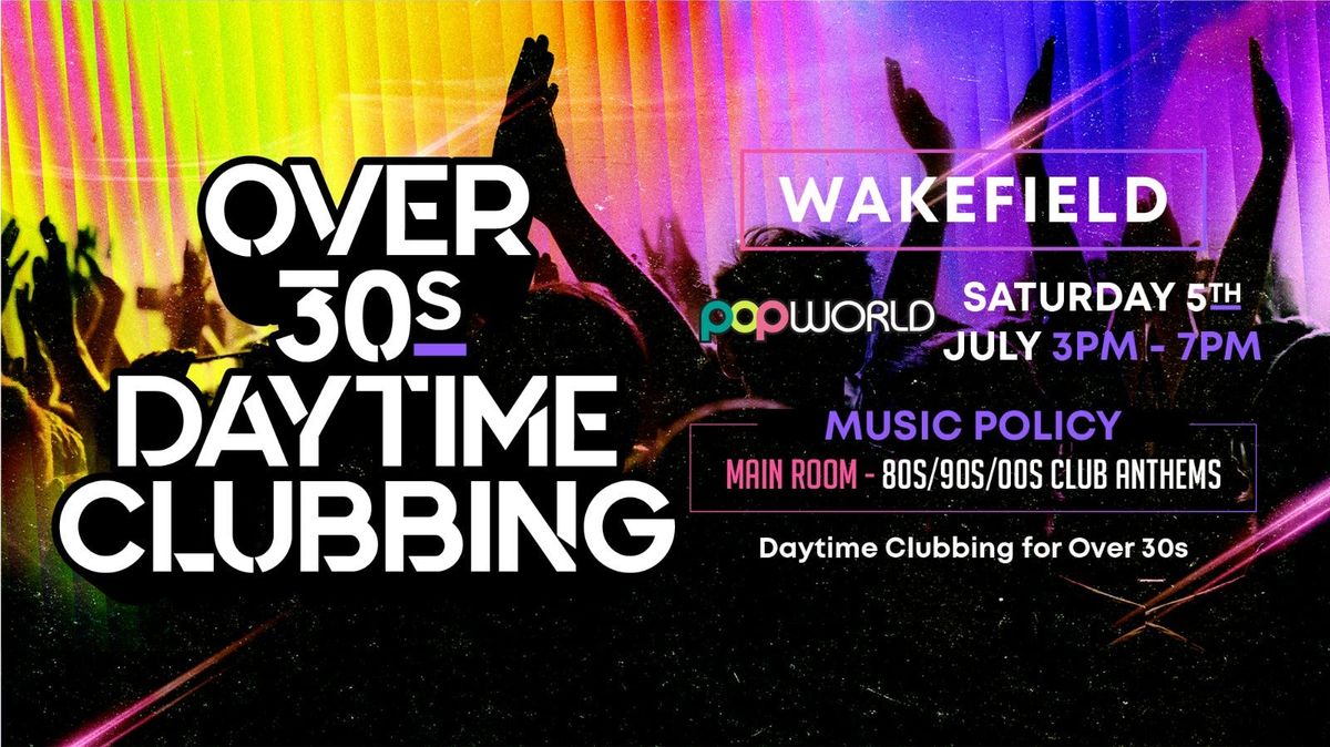 OVER 30s DAYTIME CLUBBING - WAKEFIELD 🕺🏽, 5 July | Event in Wakefield | AllEvents