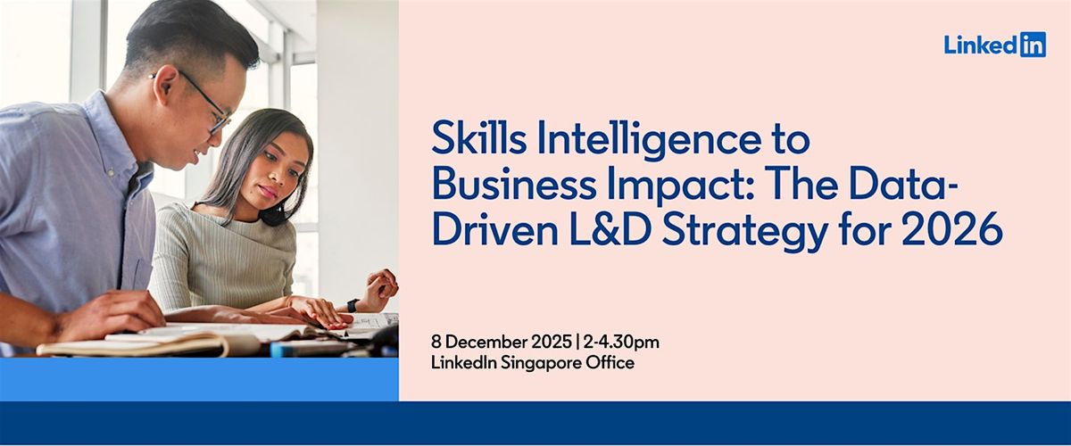 Skills Intelligence to Business Impact: Data-Driven L&D Strategy - 2026, 8 December | Event in Singapore