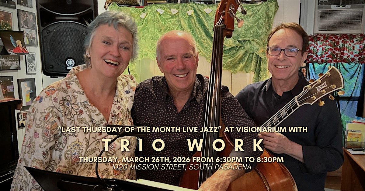 ✨ Last Thursday of the Month Live Jazz with Trio WoRK ✨, 26 March | Event in South Pasadena | AllEvents