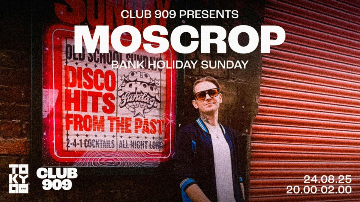 CLUB909 | BANK HOLIDAY SUNDAY SPECIAL | 24TH AUGUST |  MOSCROP + friends | Event in Newcastle Upon Tyne | AllEvents
