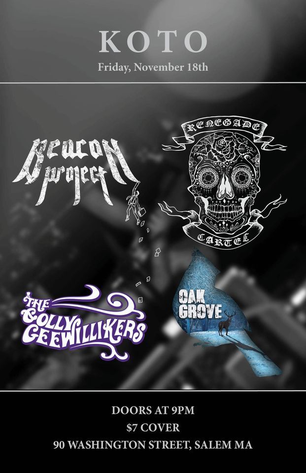 Beacon Project* Renegade Cartel *Oak Grove *Golly Geewillikers, Koto
